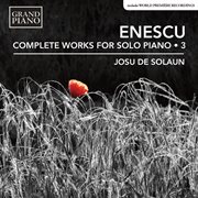 Enescu : Complete Works For Solo Piano, Vol. 3 cover image