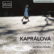 Kaprálová : Complete Piano Music cover image