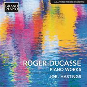 Roger : Ducasse. Piano Works cover image