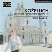 Koželuch : Complete Keyboard Sonatas, Vol. 8 cover image