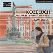 Koželuch : Complete Keyboard Sonatas, Vol. 10 cover image