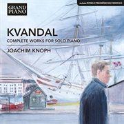 Kvandal : Complete Works For Solo Piano cover image