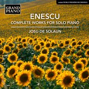 Enescu : Complete Works For Solo Piano cover image