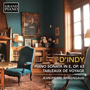 D'indy : Piano Sonata In E Minor, Op. 63 & Tableaux De Voyage, Op. 33 (excerpts) cover image
