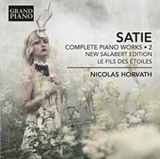 Satie : Complete Piano Works, Vol. 2 cover image