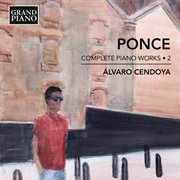 Ponce : Complete Piano Works, Vol. 2 cover image