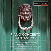 Esposito : Piano Concerto No. 1 "Fantastico", Piano Sonata No. 1 & Indigo Mirage cover image
