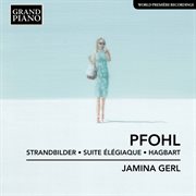 Pfohl : Strandbilder, Op. 8, Suite Élégiaque, Op. 11 & Hagbart cover image
