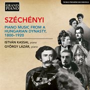 Széchényi : Piano Music From A Hungarian Dynasty, 1800-1920 cover image