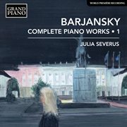Barjansky : Complete Piano Works, Vol. 1 cover image