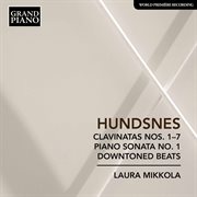 Hundsnes : Clavinatas Nos. 1-7, Piano Sonata No. 1 & Downtoned Beats cover image