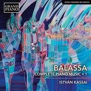 Balassa : Complete Piano Music, Vol. 1 cover image