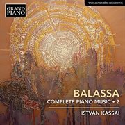 Sándor Balassa : Complete Piano Music, Vol. 2 cover image