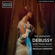 The Unknown Debussy : Rare Piano Music cover image