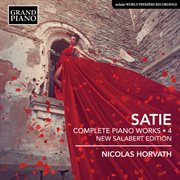 Satie : Complete Piano Works, Vol. 4 (new Salabert Edition) cover image