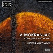 Mokranjac : Complete Piano Works cover image