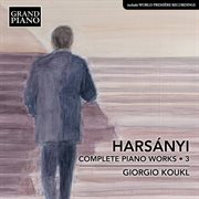 Harsányi : Complete Piano Works, Vol. 3 cover image