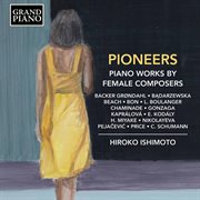 Pioneers : Piano Works By Female Composers cover image