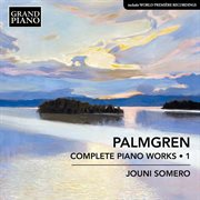 Palmgren : Complete Piano Works, Vol. 1 cover image