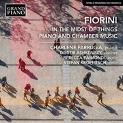 Fiorini : In The Midst Of Things – Piano & Chamber Music cover image