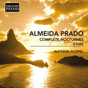 Almeida Prado : Complete Nocturnes & Ilhas cover image