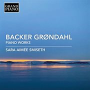 Backer Grøndahl : Piano Works cover image