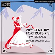 20th Century Foxtrots, Vol. 5 : Switzerland cover image