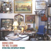 The Will To Adorn : The Music Of George Lewis cover image