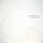 Scott Wollschleger : Soft Aberration cover image