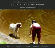 Look At The Big Birds : World Music For Young Guitarists cover image