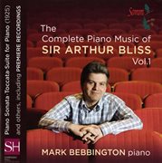 The Complete Piano Music Of Sir Arthur Bliss, Vol. 1 cover image