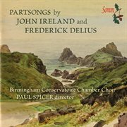 Delius And Ireland Partsongs cover image