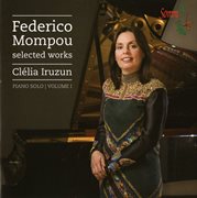 Mompou : Selected Works, Vol 1 cover image