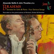 Brahms : Cello Sonatas & 4 Serious Songs, Op. 121 cover image