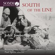South Of The Line : Choral Music By John Joubert cover image