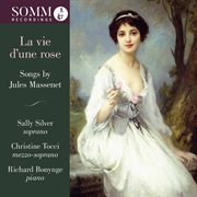 La Vie D'une Rose : Songs By Jules Massenet cover image