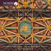 Ian King : Music For Gloucester Cathedral cover image