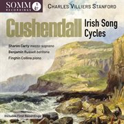 Stanford : Cushendall, Op. 118 & Other Song Cycles cover image