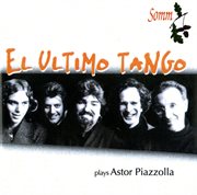 El Ultimo Tango Plays Astor Piazzolla cover image