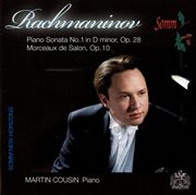 Rachmaninov : Piano Sonata No. 1 In D Minor, Op. 28 & Morceaux De Salon, Op. 10 cover image