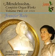 Mendelssohn : The Complete Organ Works, Vol. 2 cover image