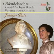 Mendelssohn : Complete Organ Works, Vol. 4 cover image