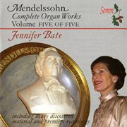 Felix Mendelssohn : Complete Organ Works, Vol. 5 cover image