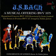 J.S. Bach : A Musical Offering, Bwv 1079, Harpsichord Concerto, Bwv 1059 & Trio Sonata In D Minor, cover image