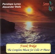 Frank Bridge : The Complete Music For Cello & Piano cover image
