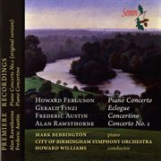 Ferguson, Finzi, Austin, Rawsthorne : Works For Piano And Orchestra cover image
