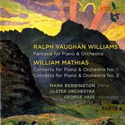 Mathias : Piano Concertos Nos. 1 & 2. Vaughan Williams. Fantasia cover image