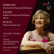Debussy, Fauré & Ravel : Works For Piano & Orchestra cover image
