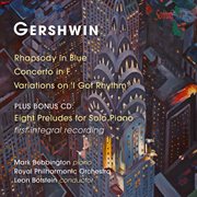 Gershwin : Rhapsody In Blue, Piano Concerto, Variations On "I Got Rhythm" & Preludes cover image