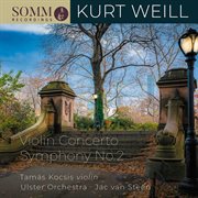 Kurt Weill : Symphony No. 2 & Violin Concerto, Op.12 cover image
